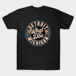 What Up Doe | City of Detroit T-Shirt