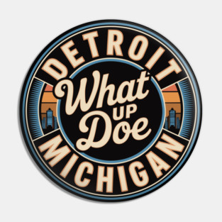 What Up Doe | City of Detroit Pin