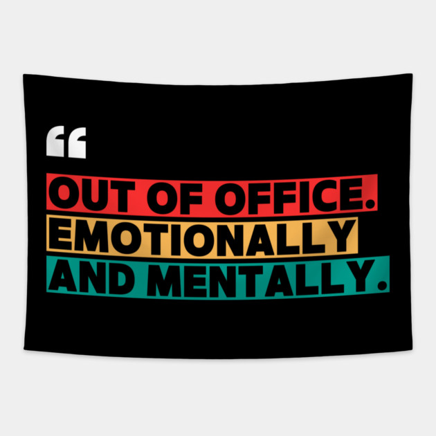 Out of Office Emotionally and Mentally – Funny Office  Quote Design Tapestry by ilyass's Store 3