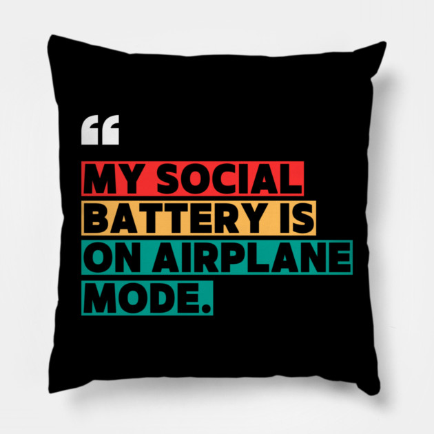 My Social Battery Is on Airplane Mode Pillow by ilyass's Store 3