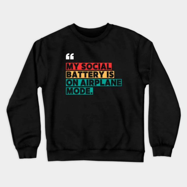 My Social Battery Is on Airplane Mode Crewneck Sweatshirt by ilyass's Store 3