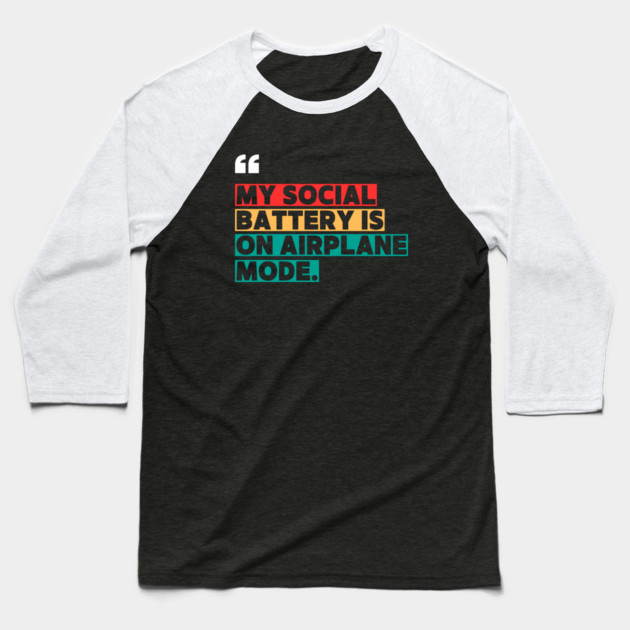 My Social Battery Is on Airplane Mode Baseball T-Shirt by ilyass's Store 3