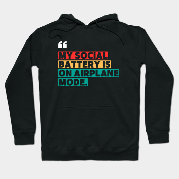 My Social Battery Is on Airplane Mode Hoodie by ilyass's Store 3