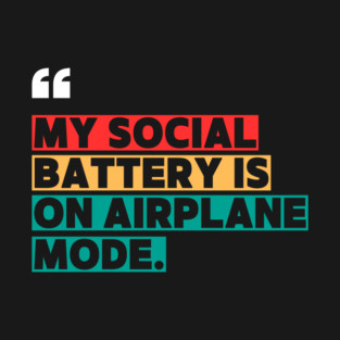 My Social Battery Is on Airplane Mode T-Shirt