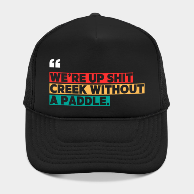 We’re Up Shit Creek Without a Paddle by ilyass's Store 3