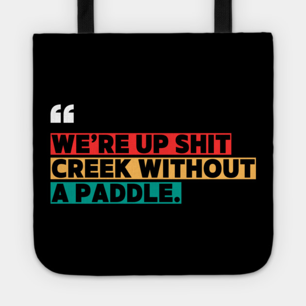 We’re Up Shit Creek Without a Paddle Tote by ilyass's Store 3