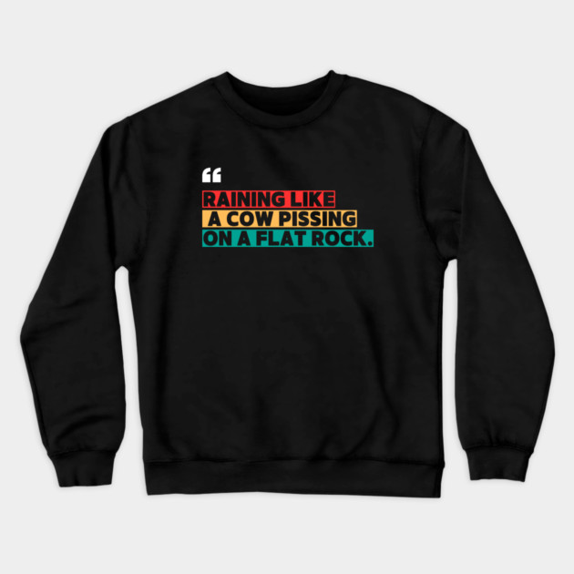 Raining Hard Funny Quote Crewneck Sweatshirt by ilyass's Store 3