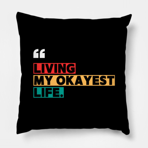 Funny Okayest Life Quote Pillow by ilyass's Store 3