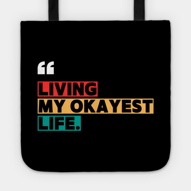Funny Okayest Life Quote Tote by ilyass's Store 3