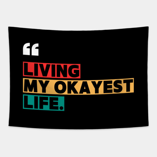 Funny Okayest Life Quote Tapestry by ilyass's Store 3