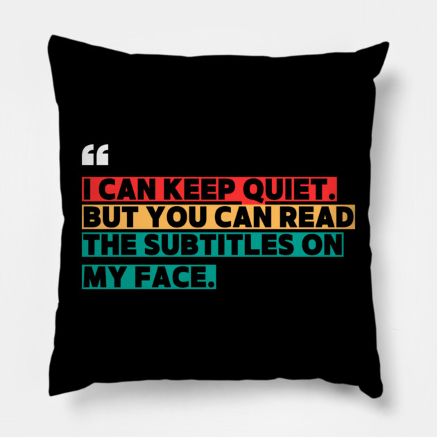I Can Keep Quiet But You Can Read the Subtitles on My Face Pillow by ilyass's Store 3