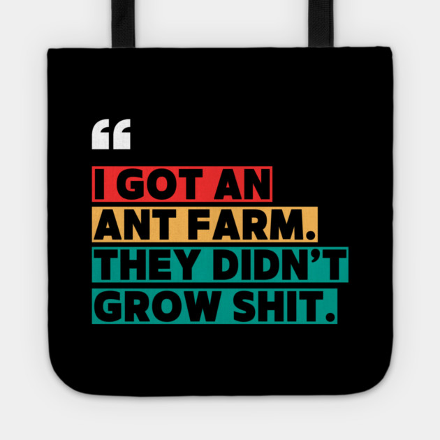 Ant Farm Joke – Sarcastic Quote Tote by ilyass's Store 3
