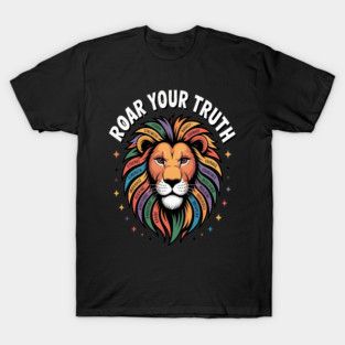 Unleash And Roar Your Truth With Courage And Strength T-Shirt