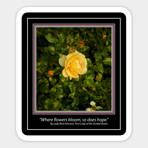 YELLOW ROSE "Where flowers bloom, so does hope." Magnet by Erik's Store