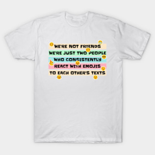 Emoji React Friends | Digital Age Bonding | Text Relationship Humor T-Shirt