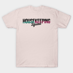 housekeeping squad T-Shirt