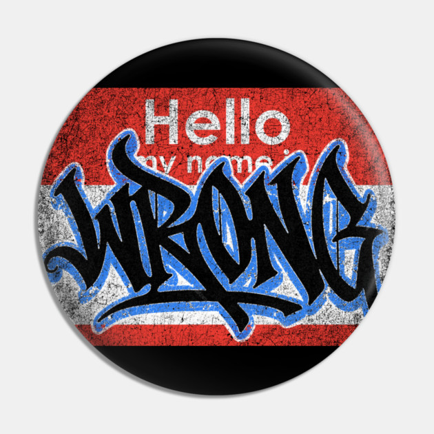 Hello My Name Is Pin by Wrongteeshirt