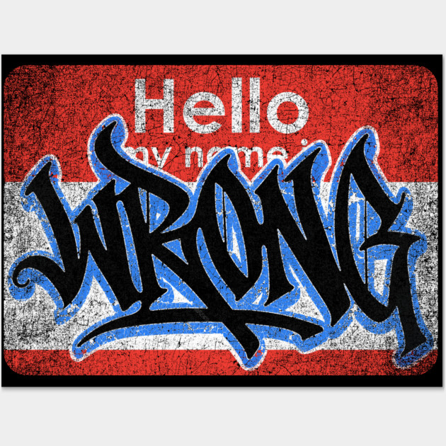 Hello My Name Is Wall Art by Wrongteeshirt