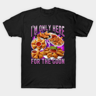 Im Only Here For The Goon, Funny Appetizer Lover - Asian Food T-Shirt