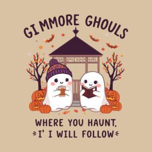 GILMORE GHOULS WHERE YOU HAUNT, I WILL FOLLOW - Halloween 2025 T-Shirt