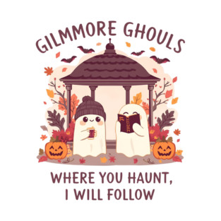 GILMORE GHOULS WHERE YOU HAUNT, I WILL FOLLOW - Halloween 2025 T-Shirt