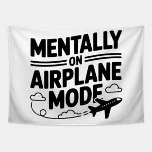 Mentally on Airplane Mode Tapestry