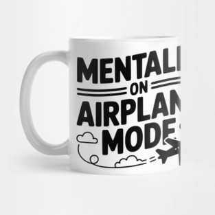 Mentally on Airplane Mode Mug