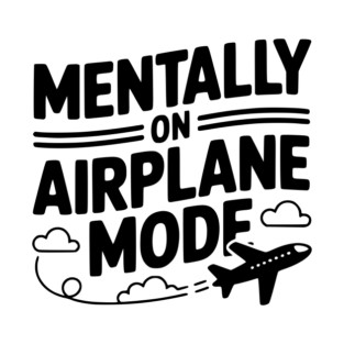 Mentally on Airplane Mode T-Shirt