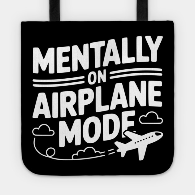 Mentally on Airplane Mode Tote by Frank Ring