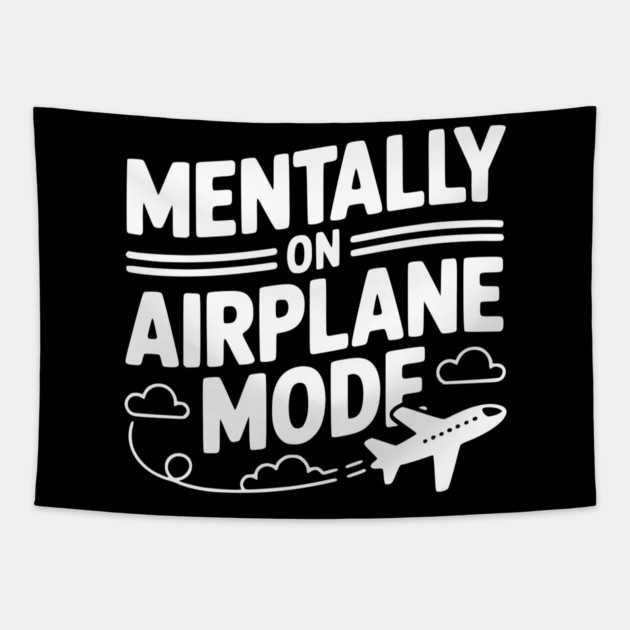Mentally on Airplane Mode Tapestry by Frank Ring