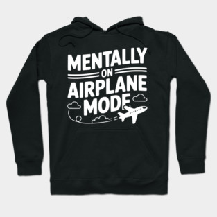 Mentally on Airplane Mode Hoodie