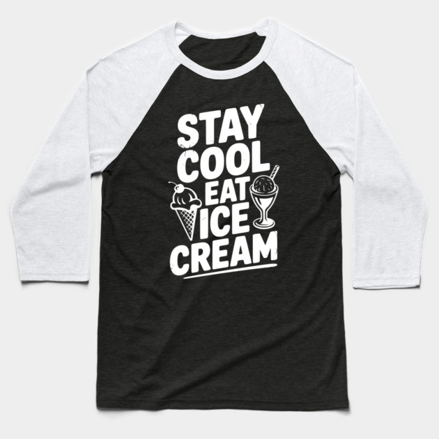Stay Cool Eat Ice Cream Baseball T-Shirt by Frank Ring