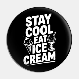 Stay Cool Eat Ice Cream Pin