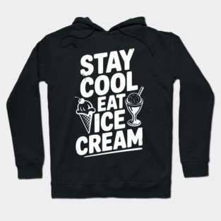 Stay Cool Eat Ice Cream Hoodie