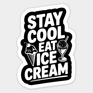 Stay Cool Eat Ice Cream Magnet