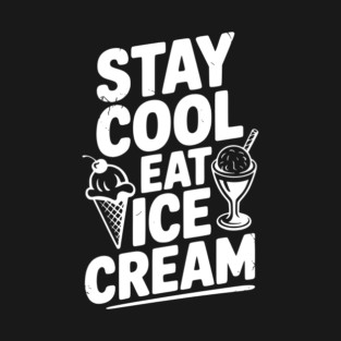 Stay Cool Eat Ice Cream T-Shirt