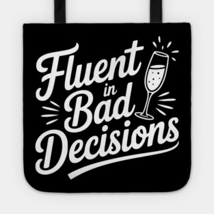 Fluent in Bad Decisions Tote