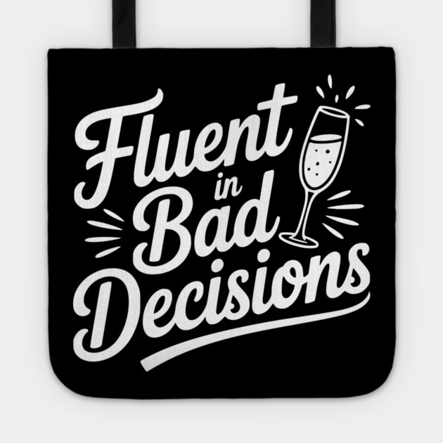 Fluent in Bad Decisions Tote by Frank Ring