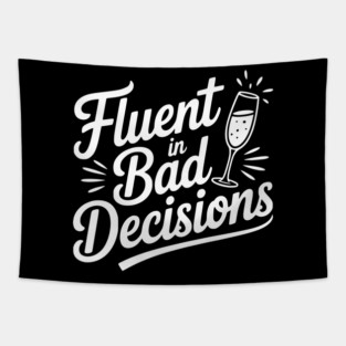 Fluent in Bad Decisions Tapestry