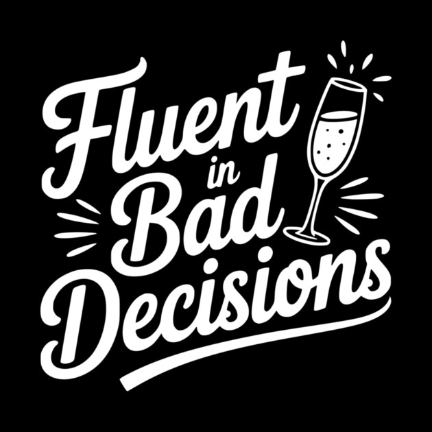 Fluent in Bad Decisions by Frank Ring