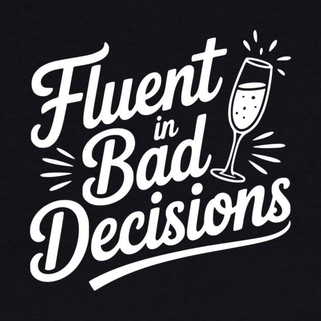 Fluent in Bad Decisions by Frank Ring