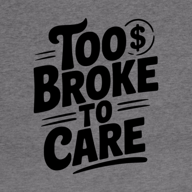 Too Broke to Care by Frank Ring