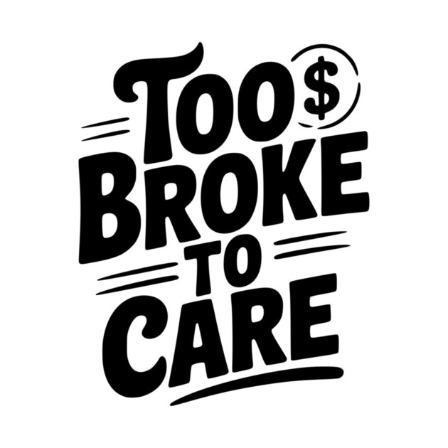 Too Broke to Care by Frank Ring