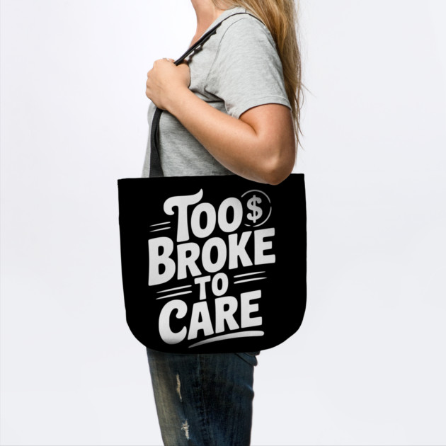 Too Broke to Care by Frank Ring