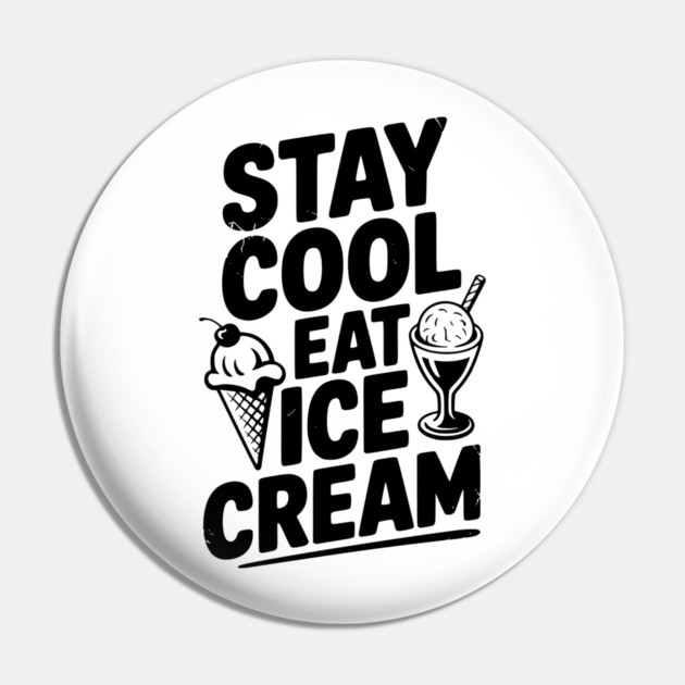 Stay Cool Eat Ice Cream Pin by Frank Ring