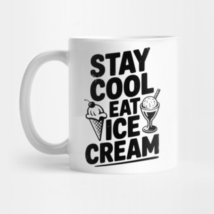 Stay Cool Eat Ice Cream Mug