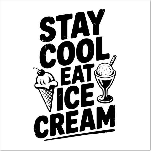 Stay Cool Eat Ice Cream Wall Art by Frank Ring