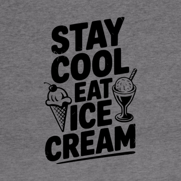 Stay Cool Eat Ice Cream by Frank Ring