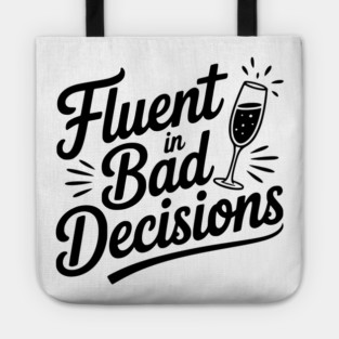 Fluent in Bad Decisions Tote