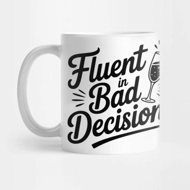 Fluent in Bad Decisions by Frank Ring